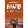 The Art of Choosing Happiness - 30 Day Challenge