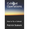 Cubesat Operations: How to fly a Cubesat