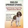 English Springer Spaniel. English Springer Spaniel Dog Complete Owners Manual. English Springer Spaniel book for care, costs, feeding, grooming, healt