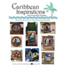 Caribbean Inspirations: Patterns for the Stained Glass hobbyist