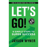 Let's Go!: 9 Simple Steps to Super Success
