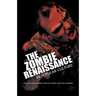 The Zombie Renaissance in Popular Culture