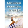 I Am Coming Sooner Than You Think: An Alternate View on the Rapture of the Church and the Great Tribulation