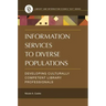 Information Services to Diverse Populations: Developing Culturally Competent Library Professionals