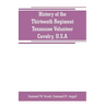 History of the Thirteenth Regiment, Tennessee Volunteer Cavalry, U.S.A.: including a narrative of the bridge burning, the Carter County Rebellion, and