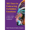 365 Days to Embracing Forbidden Emotions: A Daily Guide to Peace and Fulfillment