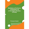 Meditations on the Essence of Christianity, and on the Religious Questions of the Day.