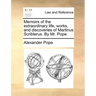 Memoirs of the Extraordinary Life, Works, and Discoveries of Martinus Scriblerus. by Mr. Pope.