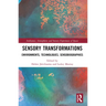 Sensory Transformations: Environments, Technologies, Sensobiographies