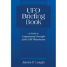 UFO Briefing Book: A Guide to Congressional Oversight of the UAP Phenomenon