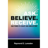 Ask. Believe. Receive.