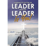 Learning to Follow the Leader When the Leader Is You!: A Biblical Guide to Effective and Practical Leadership