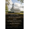 Health, Wholeness, and Spirituality, a Journey