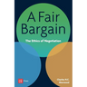 A Fair Bargain: The Ethics of Negotiation