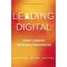 Leading Digital: Turning Technology Into Business Transformation