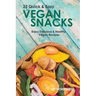 Vegan Snacks: 23 Quick & Easy Recipes: Enjoy Delicious & Healthy Vegan Snacks