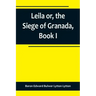 Leila or, the Siege of Granada, Book I