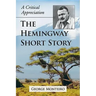 The Hemingway Short Story: A Critical Appreciation