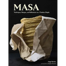 On Masa: Techniques, Recipes, and Reflections on a Timeless Staple