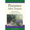 Presence After Trauma: Reconcile with Your Self and the World