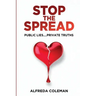 Stop The Spread: Public Lies....Private Truths:
