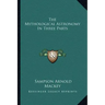 The Mythological Astronomy in Three Parts