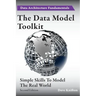 The Data Model Toolkit: Simple Skills To Model The Real World