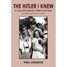 The Hitler I Knew: A Young Girl's Memoirs of WW II in Germany