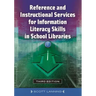 Reference and Instructional Services for Information Literacy Skills in School Libraries