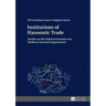 Institutions of Hanseatic Trade: Studies on the Political Economy of a Medieval Network Organisation