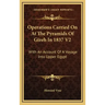 Operations Carried on at the Pyramids of Gizeh in 1837 V2: With an Account of a Voyage Into Upper Egypt