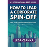 How to Lead a Corporate Spin-Off: The Tech Leader's Survival Guide to a Strategic Divestiture