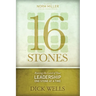 16 Stones: Raising the Level of Your Leadership One Stone at a Time