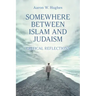 Somewhere Between Islam and Judaism: Critical Reflections