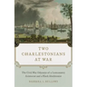Two Charlestonians at War: The Civil War Odysseys of a Lowcountry Aristocrat and a Black Abolitionist