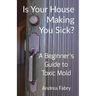 Is Your House Making You Sick? A Beginner's Guide to Toxic Mold