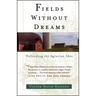 Fields Without Dreams: Defending the Agrarian Idea
