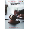 Top Criminal Cases That Shocked The India