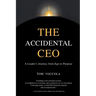 The Accidental CEO - A Leader's Journey from Ego to Purpose