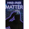 Mind Over Matter