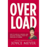 Overload: How to Unplug, Unwind, and Unleash Yourself from the Pressure of Stress
