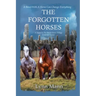 The Forgotten Horses: A Sequel to The Horses Know Trilogy & Horses Forever