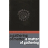 A Gathering of Matter / A Matter of Gathering: Poems