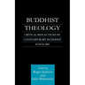 Buddhist Theology: Critical Reflections by Contemporary Buddhist Scholars