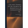 Life and Trance of Dr. George De Benneville, of Germantown, Pa. ..
