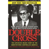 Double Cross: The Explosive Inside Story of the Mobster Who Controlled America