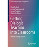 Getting Dialogic Teaching Into Classrooms: Making Change Possible