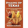 Digging Up Texas: A Guide to the Archeology of the State