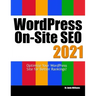Wordpress On-Site SEO 2021: Optimize Your WordPress Site for Better Rankings!