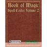 Book of Magic: Spell Codex Volume 2: A Supplement for the Pathfinder 1e Roleplaying Game